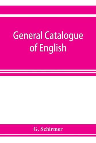 Cover image for General catalogue of English, German, and French musical literature and theoretical works; preceded by a supplement of publications to 1906