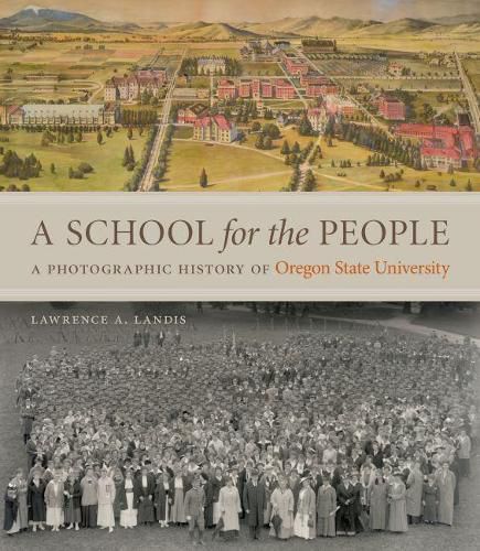 Cover image for A School for the People: A Photographic History of Oregon State University