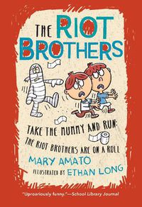 Cover image for Take the Mummy and Run: The Riot Brothers Are on a Roll