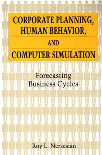 Cover image for Corporate Planning, Human Behavior, and Computer Simulation: Forecasting Business Cycles