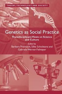 Cover image for Genetics as Social Practice: Transdisciplinary Views on Science and Culture