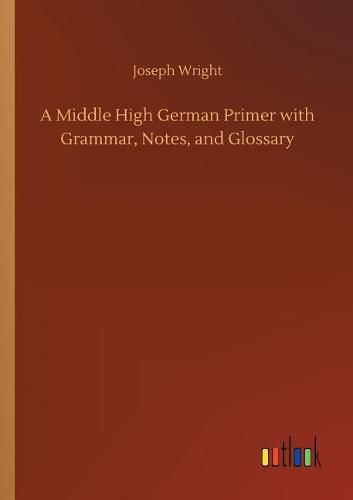 Cover image for A Middle High German Primer with Grammar, Notes, and Glossary