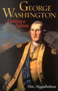 Cover image for George Washington: Uniting a Nation