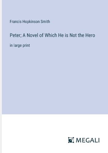 Cover image for Peter; A Novel of Which He is Not the Hero