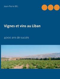 Cover image for Vignes et vins au Liban: 4000 ans de succes