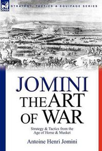 Cover image for The Art of War: Strategy & Tactics from the Age of Horse & Musket