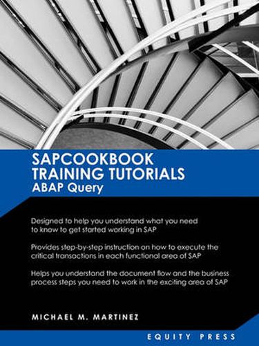 SAP Training Tutorials: SAP ABAP Query and SAP Query Cookbook: Sapcookbook Training Tutorials ABAP Query (Sapcookbook SAP Training Resource Ma