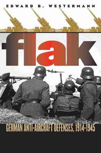 Cover image for Flak: German Anti-aircraft Defenses, 1914-1945