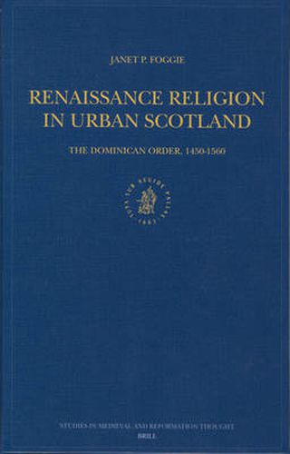 Cover image for Renaissance Religion in Urban Scotland: The Dominican Order, 1450-1560