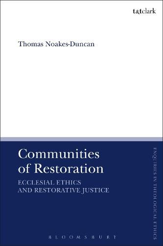 Cover image for Communities of Restoration: Ecclesial Ethics and Restorative Justice