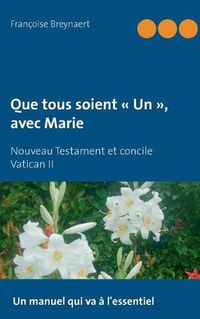 Cover image for Que tous soient Un, avec Marie