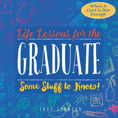 Cover image for Life Lessons for the Graduate: Some Stuff to Know