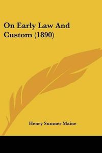 Cover image for On Early Law and Custom (1890)