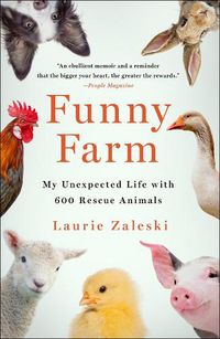 Cover image for Funny Farm: My Unexpected Life with 600 Rescue Animals
