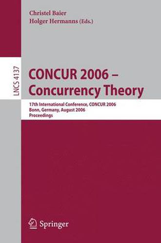 Cover image for CONCUR 2006 - Concurrency Theory: 17th International Conference, CONCUR 2006, Bonn, Germany, August 27-30, 2006
