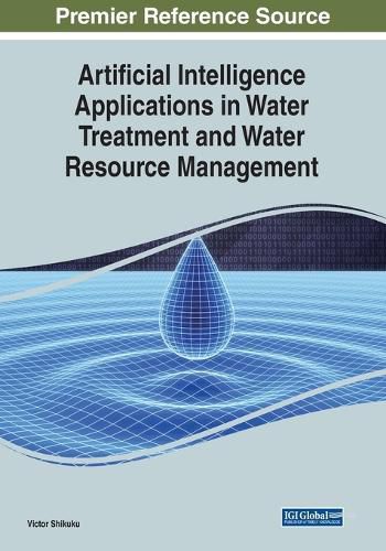 Cover image for Artificial Intelligence Applications in Water Treatment and Water Resource Management