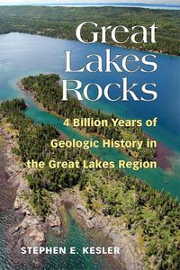 Cover image for Great Lakes Rocks: 4 Billion Years of Geologic History in the Great Lakes Region