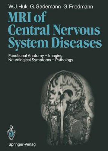 Cover image for Magnetic Resonance Imaging of Central Nervous System Diseases: Functional Anatomy - Imaging Neurological Symptoms - Pathology