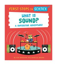 Cover image for First Steps in Science: First Steps in Science: What is Sound?