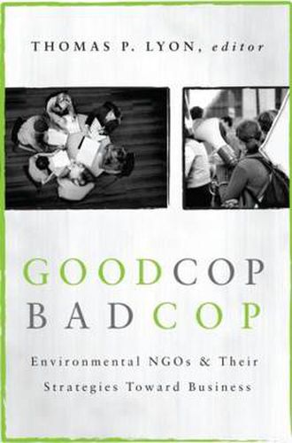 Cover image for Good Cop/Bad Cop: Environmental NGOs and Their Strategies toward Business