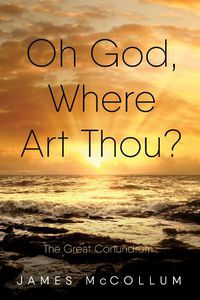 Cover image for Oh God, Where Art Thou?: The Great Conundrum