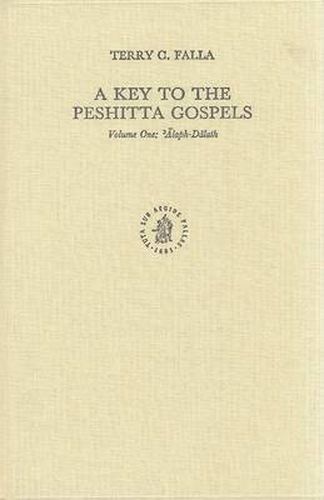 Cover image for A Key to the Peshitta Gospels, Volume One. 'Alaph-Dalath