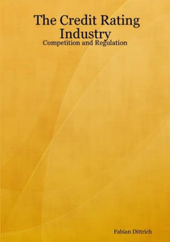 Cover image for The Credit Rating Industry: Competition and Regulation