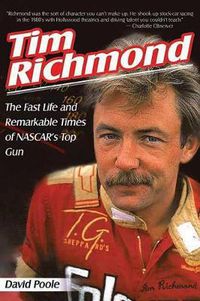 Cover image for Tim Richmond: The Fast Life and Remarkable Times of NASCAR's Top Gun