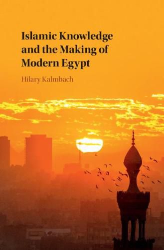 Cover image for Islamic Knowledge and the Making of Modern Egypt