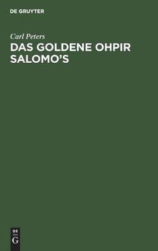 Das Goldene Ohpir Salomo's: Eine Studie Zur Geschichte Der Phoenikischen Weltpolitik