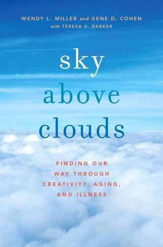 Cover image for Sky Above Clouds: Finding Our Way Through Creativity, Aging, and Illness