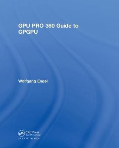 Cover image for GPU PRO 360 Guide to GPGPU: Guide to GPGPU