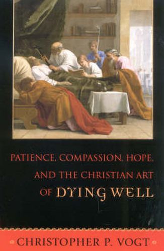 Cover image for Patience, Compassion, Hope, and the Christian Art of Dying Well