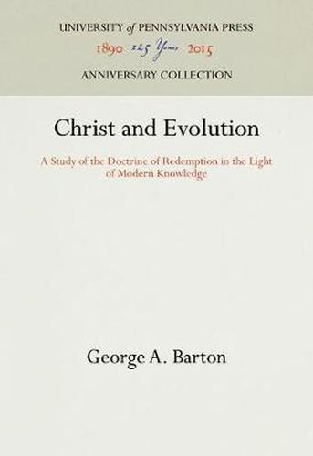 Christ and Evolution: A Study of the Doctrine of Redemption in the Light of Modern Knowledge