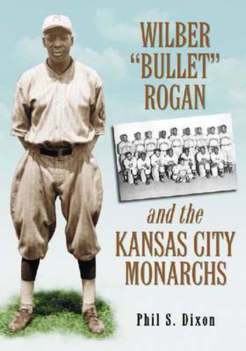 Cover image for Wilber   Bullet   Rogan and the Kansas City Monarchs