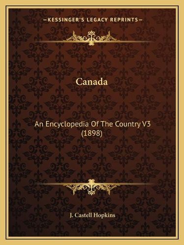 Canada: An Encyclopedia of the Country V3 (1898)