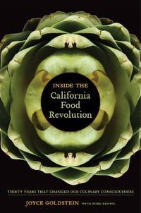 Cover image for Inside the California Food Revolution: Thirty Years That Changed Our Culinary Consciousness