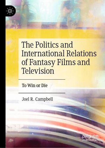 Cover image for The Politics and International Relations of Fantasy Films and Television