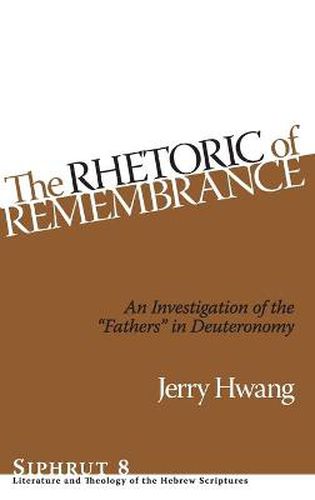 Cover image for The Rhetoric of Remembrance: An Investigation of the Fathers in Deuteronomy