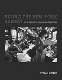 Cover image for Riding the New York Subway: The Invention of the Modern Passenger