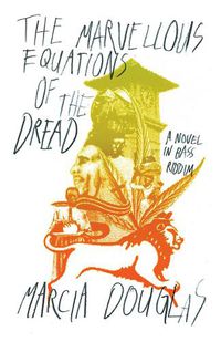 Cover image for The Marvellous Equations of the Dread: A Novel in Bass Riddim