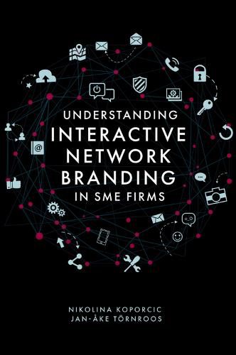 Cover image for Understanding Interactive Network Branding in SME Firms