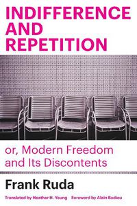 Cover image for Indifference and Repetition; or, Modern Freedom and Its Discontents