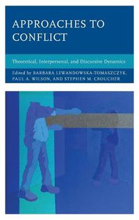 Cover image for Approaches to Conflict: Theoretical, Interpersonal, and Discursive Dynamics