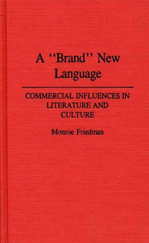 Cover image for A Brand New Language: Commercial Influences in Literature and Culture