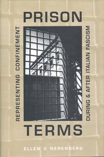 Cover image for Prison Terms: Representing Confinement During and After Italian Fascism