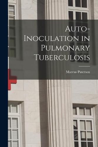 Cover image for Auto-inoculation in Pulmonary Tuberculosis