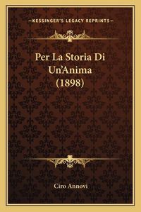 Cover image for Per La Storia Di Un'anima (1898)