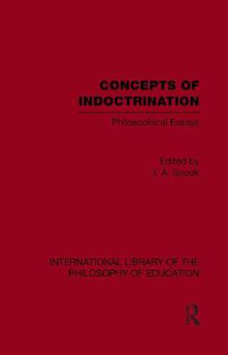 Cover image for Concepts of Indoctrination (International Library of the Philosophy of Education Volume 20): Philosophical Essays