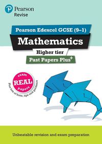 Cover image for Pearson REVISE Edexcel GCSE (9-1) Maths Higher Past Papers Plus: for home learning, 2022 and 2023 assessments and exams